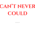 CAN'T NEVER COULD